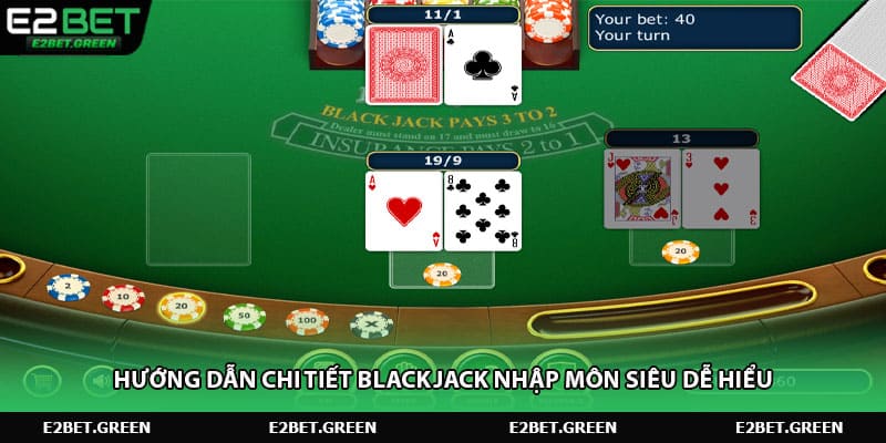 Hướng dẫn chi tiết blackjack nhập môn siêu dễ hiểu 